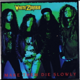 White Zombie - Make Them Die Slowly '1989