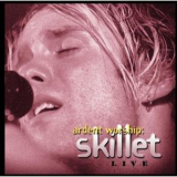 Skillet - Ardent Worship: Skillet Live '2002