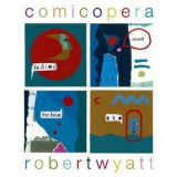 Robert Wyatt - Comicopera '2007