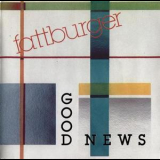 Fattburger - Good News '1987