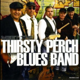 Thirsty Perch Blues Band - Meet The Thirsty Perch Blues Band '2009