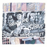 Toad The Wet Sprocket - Bread And Circus '1988