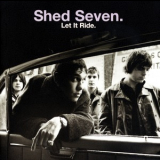 Shed Seven - Let It Ride '1998