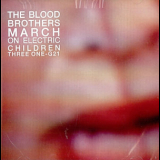 The Blood Brothers - March On Electric Children '2002