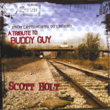 Scott Holt - From Lettsworth To Legend - A Tribute To Buddy Guy '2007