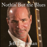 Jeff Liberman - Nothin' But The Blues '2012