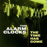 The Alarm Clocks - The Time Has Come '2006