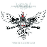 A Million Dead Birds Laughing - Force Fed Enlightenment '2011