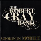 Robert Cray Band, The - Cookin' In Mobile (live) '2010