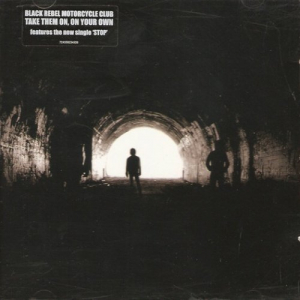 Take Them On, On Your Own / Black Rebel Motorcycle Club
