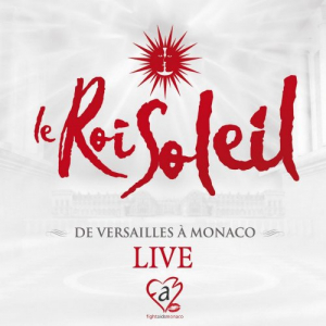 Le Roi Soleil: De Versailles Ã  Monaco (Live)