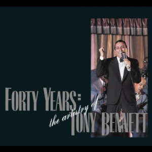 Forty Years: The Artistry Of Tony Bennett