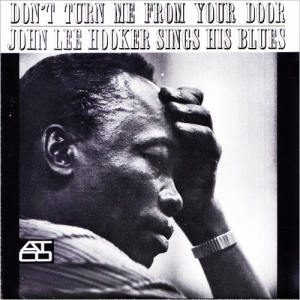 Dont Turn Me From Your Door: John Lee Hooker Sings His Blues