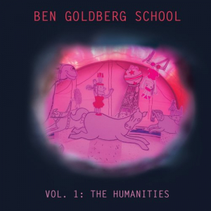 Ben Goldberg School, Vol. I: The Humanities