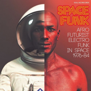 Space Funk: Afro Futurist Electro Funk In Space 1976-84