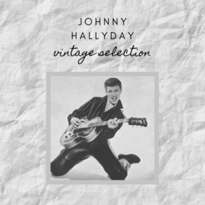 Johnny Hallyday - Vintage Selection