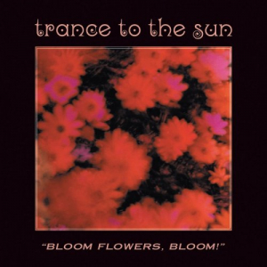 Bloom Flowers Bloom - Remastered