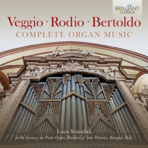 Veggio, Rodio, Bertoldo: Complete Organ Music