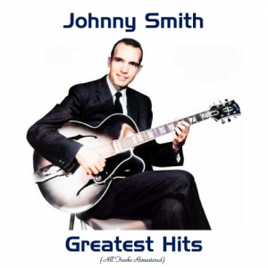 Johnny Smith Greatest Hits (All Tracks Remastered)