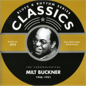 Blues & Rhythm Series Classics 5032: The Chronological Milt Buckner 1946-1951