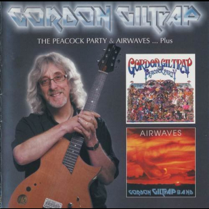 Gordon Giltrap - The Peacock Party & Airwaves...Plus