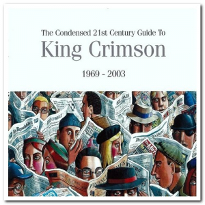 The Condensed 21st Century Guide To King Crimson 1969-2003