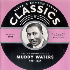 Blues & Rhythm Series Classics 5008: The Chronological Muddy Waters 1941-1947