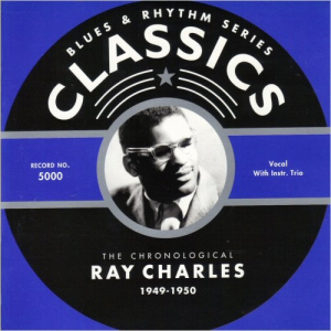 Blues & Rhythm Series Classics 5000: The Chronological Ray Charles 1949-1950