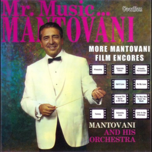 Mr. Musicâ€¦ / More Mantovani Film Encores