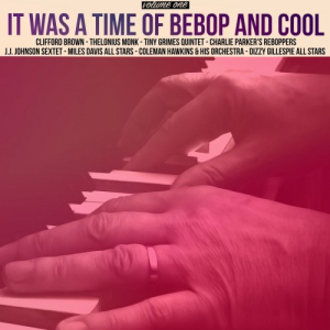 It Was a Time of Bebop & Cool, Volume 1