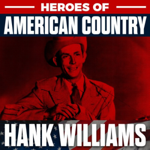 Heroes of American Country Vol. 1 - Hank Williams