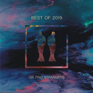 Or Two Strangers: Best of 2019