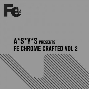 A*S*Y*S presents Fe Chrome Crafted Vol 2