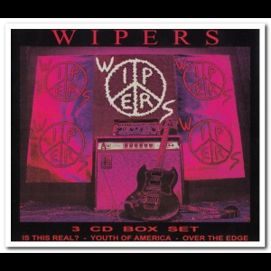 Wipers Box Set (Is This Real? - Youth Of America - Over The Edge)