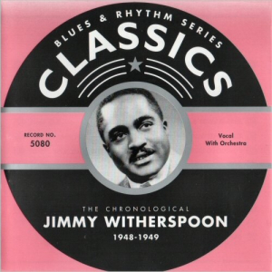 Blues & Rhythm Series 5080: The Chronological Jimmy Witherspoon 1948-1949