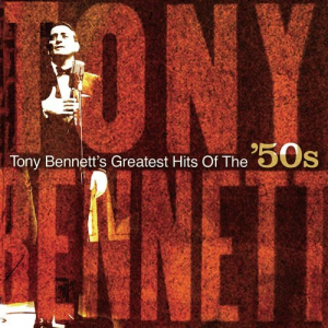Tony Bennetts Greatest Hits of the 50s