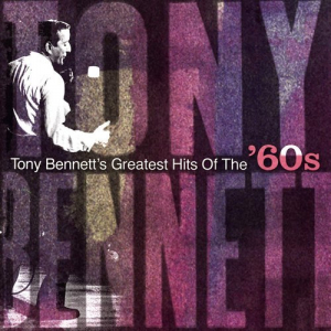 Tony Bennetts Greatest Hits of the 60s