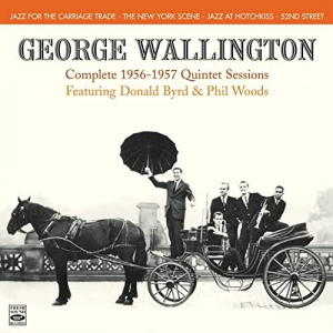 George Wallington. Complete 1956-1957 Quintet Sessions. Jazz for the Carriage Trade / The New York S