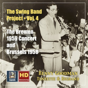 The Swing Band Project, Vol.4 Benny Goodman The Bremen 1959 Concert and Brussels 1958 (2020 Remaster