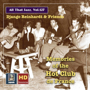All that Jazz, Vol. 127: Django Reinhardt & Friends Hot Club Memories (2020 Remaster)
