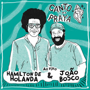 Canto da Praya - Hamilton de Holanda e JoÃ£o Bosco Ao Vivo