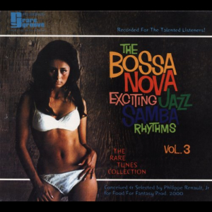 The Bossa Nova Exciting Jazz Samba Rhythms - Vol. 3