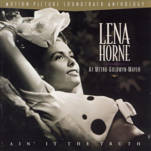 Aint It the Truth: Lena Horne at Metro-Goldwyn-Mayer
