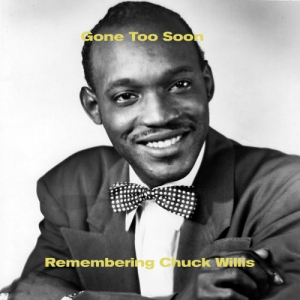 Gone Too Soon - Remembering Chuck Willis
