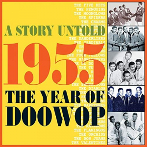 A Story Untold: 1955 The Year of Doowop