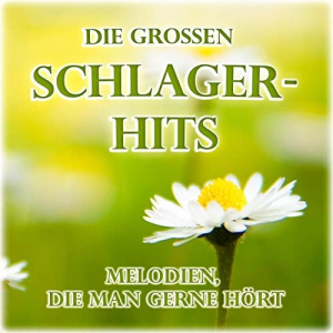 Die grossen Schlager-Hits (Melodien, die man gerne hÃ¶rt)