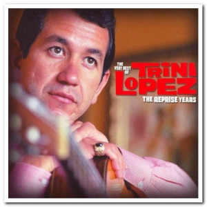 The Very Best Of Trini Lopez - The Reprise Years