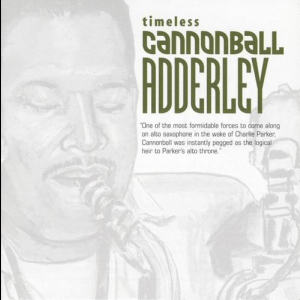 Timeless Cannonball Adderley