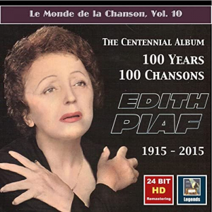 Le monde de la chanson, Vol. 10: Edith Piaf â€“ The Centennial Album â€“ 100 Years, 100 Chansons (24