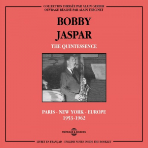 Bobby Jaspar Quintessence: Paris, New York, Europe 1953-1962